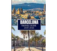 BARCELONA TRAVEL GUIDE 2025-2026: Things I Wish I'D Known Before Traveling to Barcelona