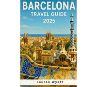 Barcelona Travel Guide 2025: Modernist Marvels, Culture & Mediterranean Charm