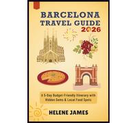 BARCELONA TRAVEL GUIDE 2026: A 5-Day Budget-Friendly Itinerary with Hidden Gems & Local Food Spots