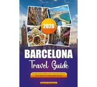 BARCELONA TRAVEL GUIDE 2026: Top Attractions, Hidden Gems, Food Tours & Local Travel Tips for an Unforgettable Vacation