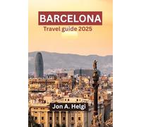 BARCELONA TRAVEL GUIDE: An Ultimate Travel Companion to the Alluring World of Barcelona and Vibrant Culture.