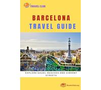 Barcelona Travel Guide: Explore Gaudi, Beaches and Vibrant Streets