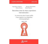 Barcelone entre les deux expositions internationales: la construction dans l’espace public d’une capitale et ses imaginaires cinématographiques (1888-1929)