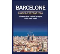 BARCELONE GUIDE DE VOYAGE 2026 - Conseils utiles à garder à l'esprit avant votre visite