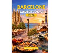 Barcelone Guide de voyage 2026: Explorez la culture, la gastronomie, les trésors cachés et un itinéraire idéal de 4 à 5 jours pour les visiteurs novices et les voyageurs avertis.