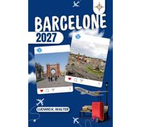 BARCELONE GUIDE DE VOYAGE: Explorez Barcelone comme un local : conseils authentiques, lieux incontournables et excursions à la journée