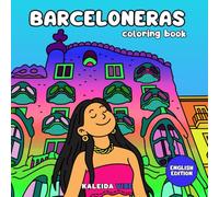 Barceloneras: Coloring book of women and unique moments in the vibrant city of Barcelona: 40 pages to color girl moments in an active, diverse, and ... to relax and connect with its energy.