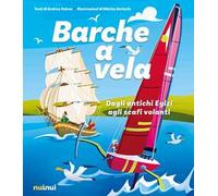Barche a vela. Dagli antichi egizi agli scafi volanti