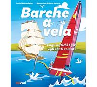 Barche A Vela. Dagli Antichi Egizi Agli Scafi Volanti - Andrea Falcon - 2022
