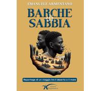 Barche di sabbia. Reportage di un viaggio tra il deserto e il mare