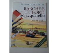 Barche e porti ad acquarello. Ediz. illustrata