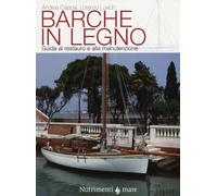 Barche in legno. Guida al restauro e alla manutenzione