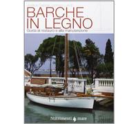 Barche in legno. Guida al restauro e alla manutenzione. Ediz. illustrata