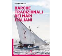 BARCHE TRADIZIONALI DEI MARI ITALIANI - PANELLA GIOVANNI - Nutrimenti