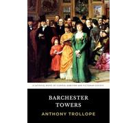 Barchester Towers: The Original 1857 Clerical Satire of Victorian Society