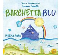 Barchetta blu. Piccolo fiaba. Ediz. a colori