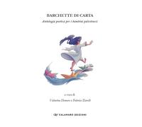 Barchette Di Carta. Antologia Poetica Per I Bambini Palestinesi - - 2024