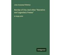 Barclay of Ury; And other "Narrative and Legendary Poems": in large print
