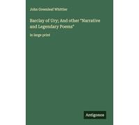 Barclay of Ury; And other "Narrative and Legendary Poems": in large print