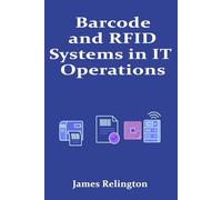 Barcode and RFID Systems in IT Operations: Deployment and Integration