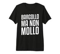 Barcollò Ma Non Mollo Regalo Stimolante per La Motivazione Maglietta Premium