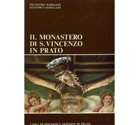 Bardazzi,Silvestro. Castellani,Eugenio. - Il Monastero di S.Vincenzo in Prato.