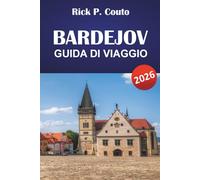 BARDEJOV GUIDA DI VIAGGIO 2026: Scopri siti storici, cucina locale, attività all'aperto ed esperienze culturali in Slovacchia