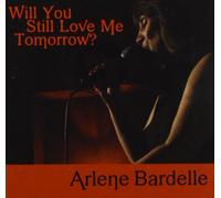 Bardelle, Arlene - Will You Still Love Me Tomorrow