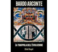 Bardo Arconte: La Trappola dell’Evoluzione