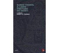 Bardo Thodol. Il libro tibetano dei morti