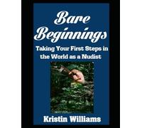 Bare Beginnings: Taking Your First Steps in the World as a Nudist: 95