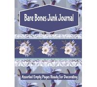 Bare Bones Junk Journal: Assorted Empty Pages Ready for Decorating | Begin Creative Journaling with Simple Page Layouts | For Teens and Adults