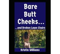Bare Butt Cheeks…and Broken Lawn Chairs: A Hilarious Real-Life Nudist Story Straight From Seattle!: 11