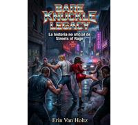 Bare Knuckle Legacy: La historia no oficial de Streets of Rage