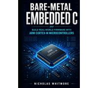 Bare-Metal Embedded C: Build Real-World Firmware with ARM Cortex-M Microcontrollers