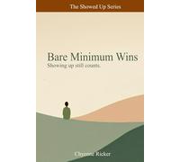 Bare Minimum Wins: Showing up still counts. (The Showed Up)