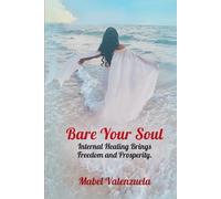 Bare Your Soul: Internal Healing Brings Freedom and Prosperity.