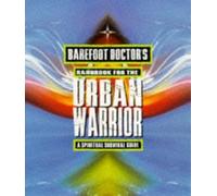 Barefoot Doctor's Handbook for the Urban Warrior: Spiritual Survival Guide by The Barefoot Doctor (1998) Paperback