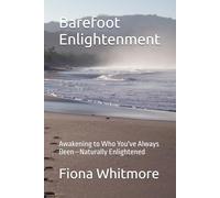 Barefoot Enlightenment: Awakening to Who You've Always Been-Naturally Enlightened