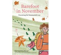 Zoë Neill Readhea Barefoot in November. Parenting the Summerhill way (Tascabile)
