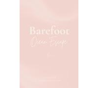 Barefoot Ocean Escape: A Soft Beach Journal For Dreamers & Ocean Souls