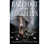 Barefoot on Eggshells - Part One: with love that’s bigger than pain