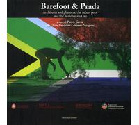 Barefoot & Prada. Architects and planners, the urban poor and the millennium city. Ediz. illustrata