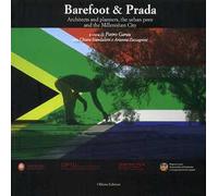 Barefoot & Prada. Architects and planners, the urban poor and the millennium city. Ediz. illustrata