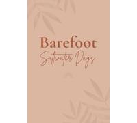 Barefoot Saltwater Days: A Coastal Journal For Sunny Souls And Ocean Dreamers