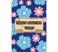 Barely Adulting Today: Journal Diary; Aesthetic Floral Dream Lined Notebook; For Teens & Adults