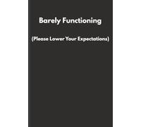 Barely Functioning: Please Lower Your Expectations