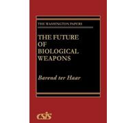 Barend ter Haar The Future of Biological Weapons (Copertina rigida)