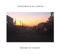 Barera,John & Martin,Will Proceed to the Root (CD)