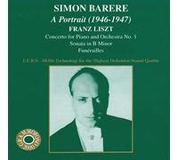 Barere,Simon - Simon Barere: A Portrait (1946-1947) / Liszt: Cto for Piano No.1, Sonata in B Minor, Funerailles